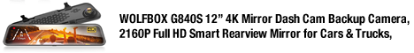 WOLFBOX G840S 12" 4K Mirror Dash Cam Backup Camera, 2160P Full HD Smart Rearview Mirror for Cars & Trucks, Front and Rear View Dual Cameras, Night Vision, Parking Assistance, Free 32GB Card & GPS