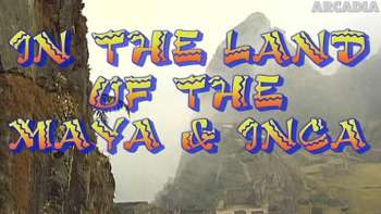 Cosmos Global - In The Land Of The Maya & Inca