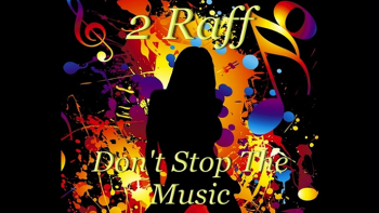 2 Raff - Don't Stop The Music